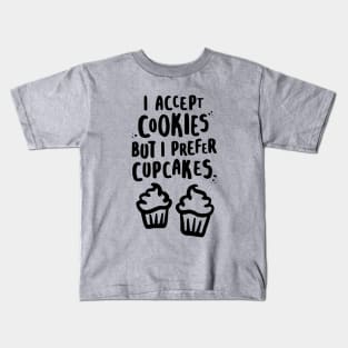 I Accept Cookies But I Prefer Cupcakes Kids T-Shirt